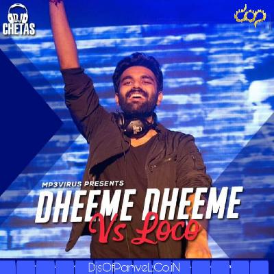 Dheeme Dheeme vs Loco - DJ Chetas